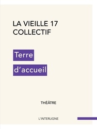  Théâtre de la Vieille 17 - Terre d'accueil.