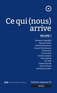  Théâtre National de Strasbourg - Ce qui (nous) arrive - Volume 1.