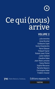  Théâtre National de Strasbourg - Ce qui (nous) arrive - Volume 2.