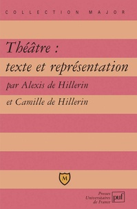 Alexis de Hillerin et Camille de Hillerin - Théâtre : texte et représentation.