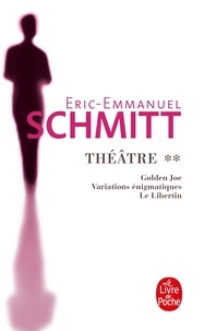 Eric-Emmanuel Schmitt - Théâtre Tome 2 : Golden Joe ; Variations énigmatiques ; Le Libertin.