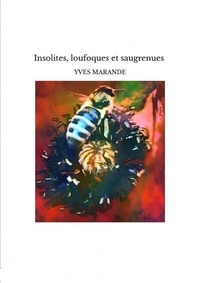 Yves Marande - Insolites, loufoques et saugrenues.
