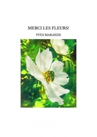 Yves Marande - Merci les fleurs!.