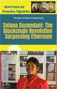 Solana Ascendant: The Blockchain Revolution Surpassing Ethereum
