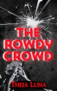  Theia Luna - The Rowdy Crowd - The Rowdy Reunion, #0.5.