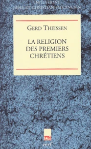 La Religion Des Premiers Chretiens. Une Theorie Du Christianisme Primitif