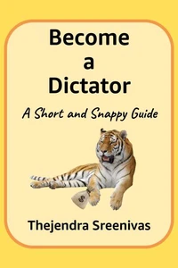 Become a Dictator - A Short and Snappy Guide