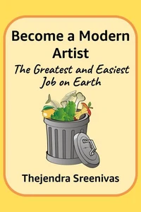 Become a Modern Artist - The Greatest and Easiest Job on Earth