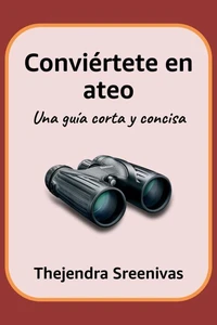 Conviértete en ateo - Una guía corta y concisa