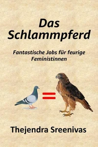 Das Schlammpferd - Fantastische Jobs für feurige Feministinnen