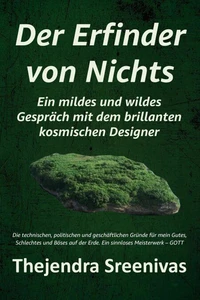 Der Erfinder von Nichts  - Ein mildes und wildes  Gespräch mit dem brillanten  kosmischen Designer