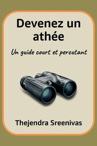 Devenez un athée - Un guide court et percutant