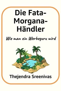 Die Fata-Morgana-Händler - Wie man ein Werbeguru wird