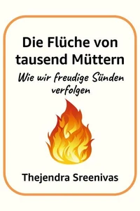 Die Flüche von tausend Müttern - Wie wir freudige Sünden verfolgen