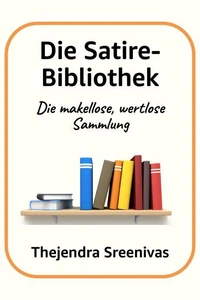 Die Satire-Bibliothek - Die makellose, wertlose Sammlung
