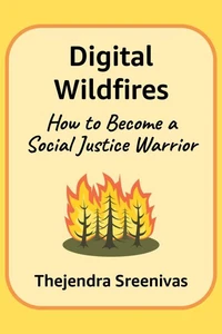 Digital Wildfires - How to Become a Social Justice Warrior