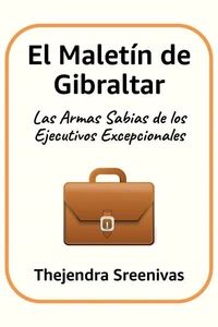 El Maletín de Gibraltar - Las Armas Sabias de los Ejecutivos Excepcionales