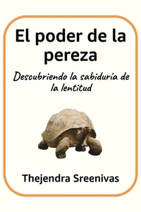 El poder de la pereza - Descubriendo la sabiduría de la lentitud