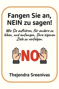 Amazon ebook gratuit télécharger pour kindle Fangen Sie an, NEIN zu sagen! - Wie Sie aufhören, für andere zu leben, und anfangen, Ihre eigenen Ziele zu verfolgen. 9798230199076