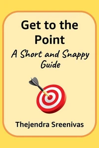 Get to the Point! - A Short and Snappy Guide