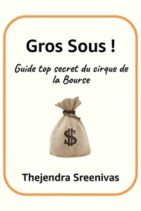 Gros Sous ! -  Guide top secret du cirque de la Bourse