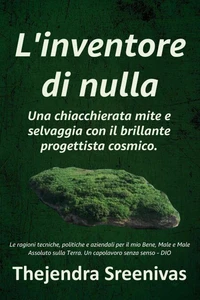 L'inventore di nulla - Una chiacchierata mite e selvaggia con il brillante progettista cosmico.