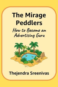 The Mirage Peddlers - How to Become an Advertising Guru