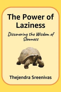 The Power of Laziness - Discovering the Wisdom of Laziness