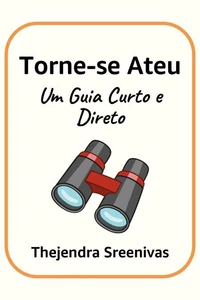 Torne-se Ateu - Um Guia Curto e Direto