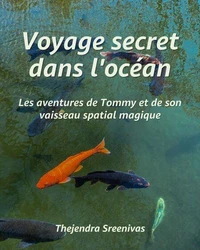 Voyage secret dans l'océan - Les aventures de Tommy et de son vaisseau spatial magique