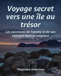 Voyage secret vers une île au trésor - Les aventures de Tommy et de son vaisseau spatial magique