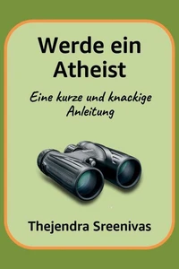 Werde ein Atheist - Eine kurze und knackige Anleitung