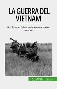 Théliol Mylène - La guerra del Vietnam - Il fallimento del contenimento nel sud-est asiatico.