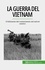 La guerra del Vietnam. Il fallimento del contenimento nel sud-est asiatico