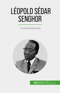 Théliol Mylène - Léopold Sédar Senghor - Il presidente poeta.