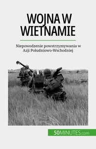 Théliol Mylène - Wojna w Wietnamie - Niepowodzenie powstrzymywania w Azji Południowo-Wschodniej.