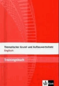 Thematischer Grund- und Aufbauwortschatz Englisch. Trainingsbuch