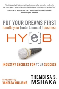Thembisa S. Mshaka - Put Your Dreams First - Handle Your [entertainment] Business.