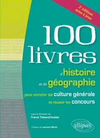 Les 100 livres d'histoire et de géographie pour enrichir sa culture générale et réussir les concours