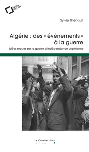 Algérie : des "évènements" à la guerre