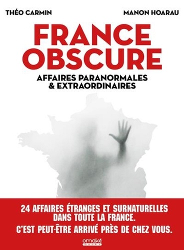France obscure. Affaires paranormales et extraordinaires
