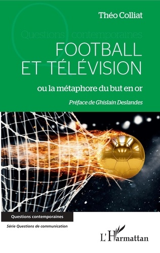Théo Colliat - Football et télévision ou la métaphore du but en or.