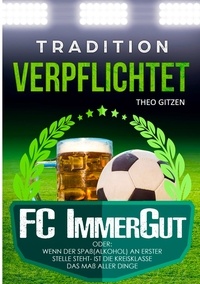 Theo Gitzen - Der FC ImmerGut - Tradition verpflichtet.