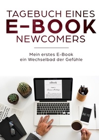 Theo Gitzen - Tagebuch eines E-Book Newcomers - Mein erstes E-Book - ein Wechselbad der Gefühle!.