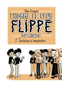 L'Homme le plus flippé du monde T02