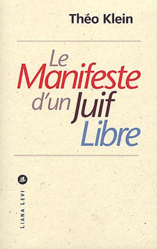 Théo Klein - Le manifeste d'un juif libre.