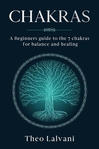Téléchargement ebook gratuit pour iphone Chakras: A Beginner’s Guide to the 7 Chakras for Balance and Healing