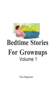  Theo Magiciano - Bedtime Stories For Grownups: Volume 1 - 1, #1.
