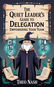 The Quiet Leader's Guide to Delegation: Empowering Your Team