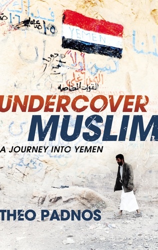 Theo Padnos - Undercover Muslim - A Journey into Yemen.